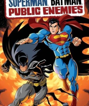 Siêu Nhân và Người Dơi: Kẻ Thù Quốc Gia - Superman - Batman: Public Enemies