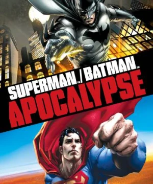 Siêu Nhân và Người Dơi: Khải Huyền Superman Batman: Apocalypse