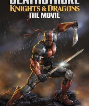 Siêu Sát Thủ Và Rồng - Deathstroke: Knights and Dragons - The Movie