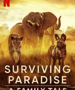 Sinh tồn nơi thiên đường: Câu chuyện gia đình động vật - Surviving Paradise: A Family Tale