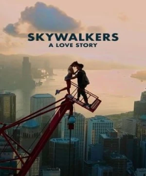 Skywalkers: Một Chuyện Tình - Skywalkers: A Love Story
