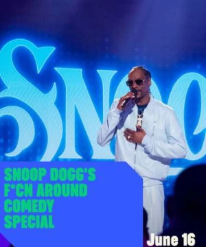 Snoop Dogg: Hài kịch đặc biệt - Snoop Dogg's F*cn Around Comedy Special