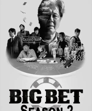 Sòng Bạc - Phần 2 - Big Bet Season 2