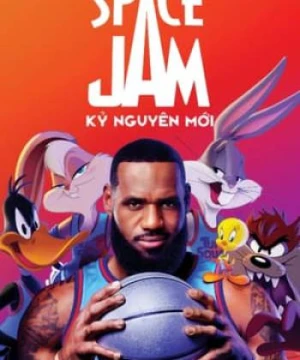 Space Jam 2: Kỷ Nguyên Mới - Space Jam: A New Legacy