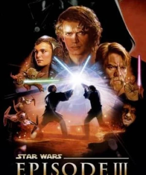 Star Wars: Phần 3 - Sự Trả Thù Của Người Sith - Star Wars: Episode III - Revenge of the Sith