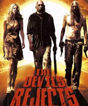 Sự chối bỏ của ma quỷ - The Devil's Rejects