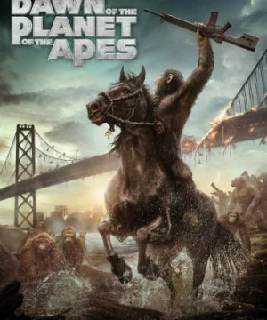 Sự Khởi Đầu Của Hành Tinh Khỉ - Dawn of the Planet of the Apes