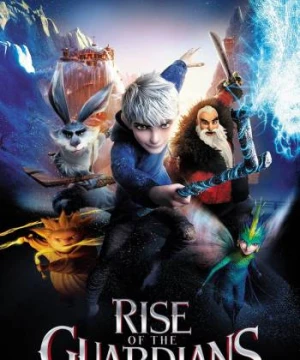 Sự Trỗi Dậy Của Các Vệ Thần - Rise of the Guardians