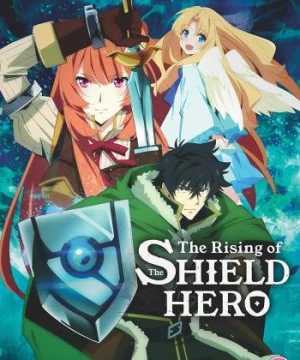 Sự trỗi dậy của khiên hiệp sĩ (Phần 1) - The Rising of the Shield Hero (Season 1)