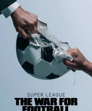 Super League: The War For Football - Super League: The War For Football