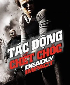 Tác Động Chết Chóc - Deadly Impact