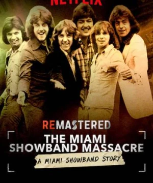 Tái hiện: Vụ thảm sát nhóm Miami Showband ReMastered: The Miami Showband Massacre