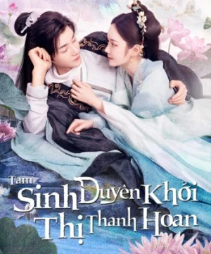 Tam Sinh Duyên Khởi Thị Thanh Hoan - The Origin of Eternity