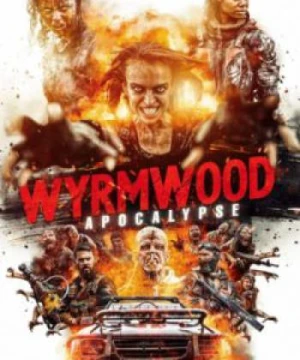 Tận Diệt 2: Ngày Tận Thế - Wyrmwood: Apocalypse