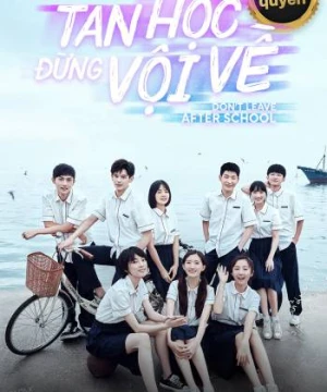 Tan Học Đừng Vội Về - Leave After School