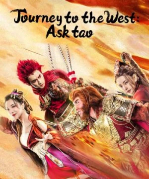 Tây Du Vấn Đạo - Journey To The West: Ask Tao