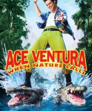 Thám Tử Thú Cưng: Khi Thiên Nhiên Vẫy Gọi Ace Ventura: When Nature Calls