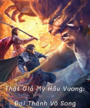 Thật Giả Mỹ Hầu Vương: Đại Thánh Vô Song - True and False Monkey King