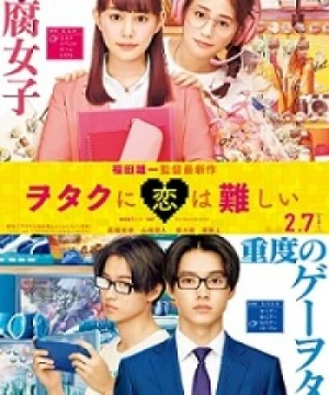 Thật Khó Để Yêu Một Otaku - Wotaku ni Koi wa Muzukashii Live Action