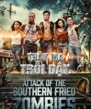 Thây Ma Trỗi Dậy - Attack of the southern fried zombies