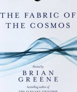 The Fabric of the Cosmos - The Fabric of the Cosmos