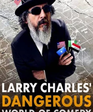 Thế giới hài nguy hiểm của Larry Charles - Larry Charles' Dangerous World of Comedy