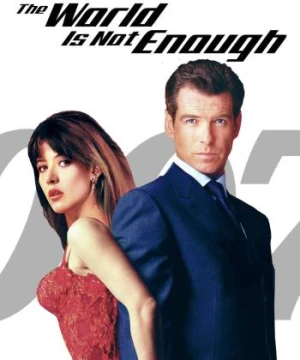 Thế Giới Không Đủ - The World Is Not Enough