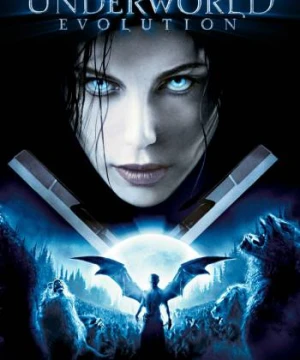 Thế Giới Ngầm 2: Tiến Hóa - Underworld: Evolution