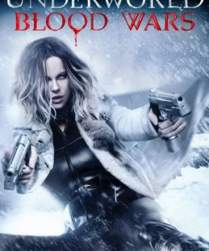 Thế Giới Ngầm: Trận Chiến Đẫm Máu Underworld: Blood Wars