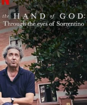 The Hand of God: Qua đôi mắt của Sorrentino - The Hand of God: Through the Eyes of Sorrentino