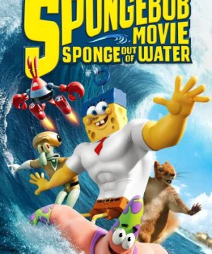 The SpongeBob Movie: Sponge Out of Water - The SpongeBob Movie: Sponge Out of Water