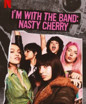 Theo chân ban nhạc: Nasty Cherry - I'm with the Band: Nasty Cherry