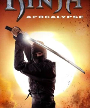 Thị Tộc Nhẫn Giả  - Ninja Apocalypse