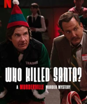 Thị Trấn Mưu Sát: Ai Đã Giết Santa? - Who Killed Santa? A Murderville Murder Mystery