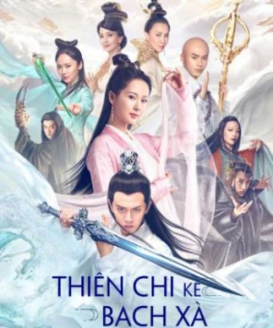 Thiên Chi Kê Bạch Xà Truyền Thuyết - The Destiny Of White Snake