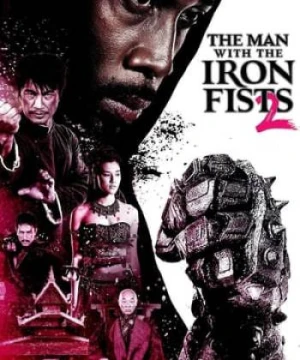 Thiết Quyền Vương 2 - The Man with the Iron Fists 2