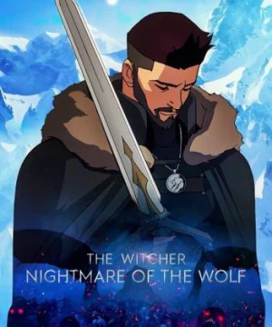 Thợ Săn Quái Vật: Ác Mộng Của Sói - The Witcher: Nightmare of the Wolf