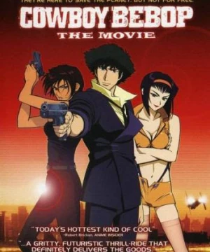 Thợ Săn Tiền Thưởng: Cánh Cổng Thiên Đàng - Cowboy Bebop: The Movie