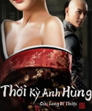 Thời Kỳ Anh Hùng Cửu Long Bí Thược - Age of The Legend