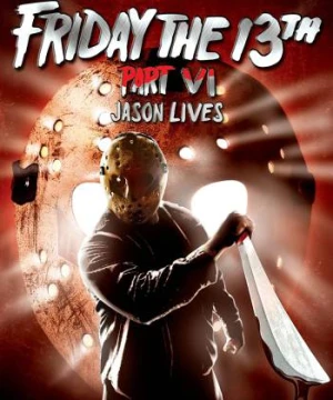 Thứ Sáu ngày 13 – Phần 6: Jason sống lại Friday the 13th: Part 6: Jason Lives