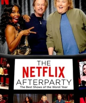 Tiệc hậu Netflix: Các chương trình tuyệt nhất của năm tệ nhất The Netflix Afterparty: The Best Shows of The Worst Year