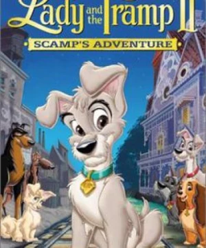 Tiểu Thư Và Gã Lang Thang 2 - Lady and the Tramp II: Scamp's Adventure