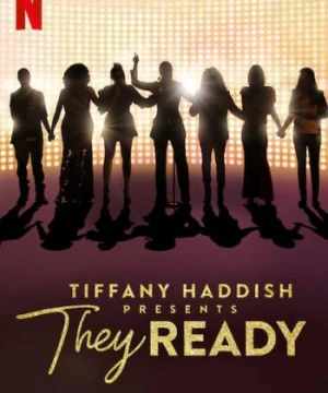 Tiffany Haddish giới thiệu: Họ đã sẵn sàng (Phần 1) - Tiffany Haddish Presents: They Ready (Season 1)