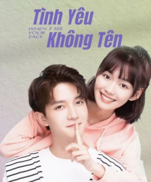 Tình Yêu Không Tên - When I See Your Face