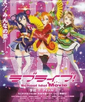 Tình Yêu Sống! Phim Thần Tượng Học Đường - Love Live! The School Idol Movie