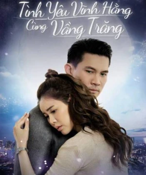 Tình Yêu Vĩnh Hằng Cùng Vầng Trăng - Love Under The Moonlight