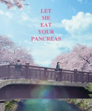 Tớ Muốn Ăn Tụy Của Cậu - Let Me Eat Your Pancreas