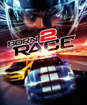 Tốc Độ Chết Người - Born to Race: Fast Track