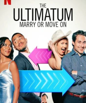 Tối hậu thư: Cưới hay nghỉ - The Ultimatum: Marry or Move On