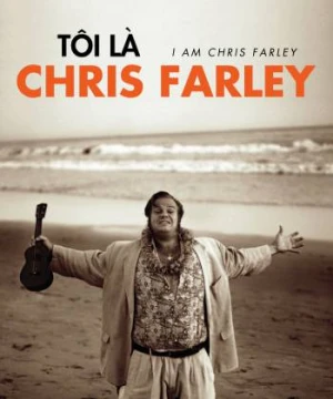 Tôi Là Chris Farley - I Am Chris Farley